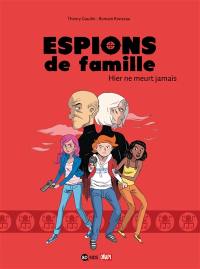 Espions de famille. Vol. 3. Hier ne meurt jamais