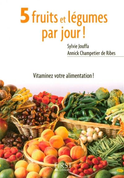 5 fruits et légumes par jour ! : mode d'emploi, recettes et menus de saison