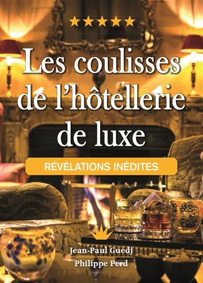 Les coulisses de l'hôtellerie de luxe : révélations inédites