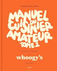 Manuel du cuisinier amateur. Vol. 2. A toutes faims utiles : 150 recettes et techniques