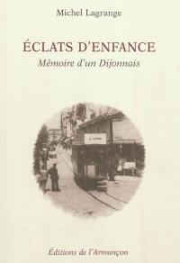 Eclats d'enfance : mémoire d'un Dijonnais