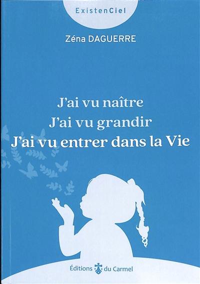 J'ai vu naître, j'ai vu grandir, j'ai vu entrer dans la vie