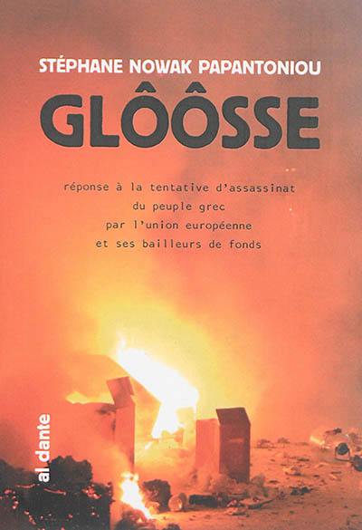 Glôôsse : réponse à la tentative d'assassinat du peuple grec par l'Union européenne et ses bailleurs de fonds : Athènes-Marseille