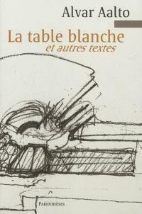 La table blanche : et autres textes