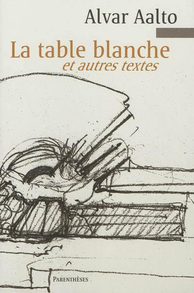 La table blanche : et autres textes