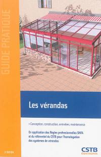 Les vérandas : conception, construction, entretien, maintenance : en application des règles professionnelles vérandas SNFA et du référentiel du CSTB pour l'homologation des systèmes de vérandas