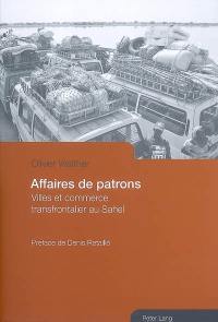 Affaires de patrons : villes et commerce transfrontalier au Sahel