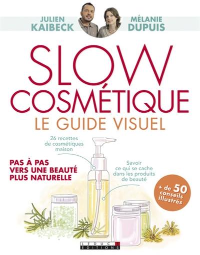 Slow cosmétique : le guide visuel : pas à pas vers une beauté plus naturelle