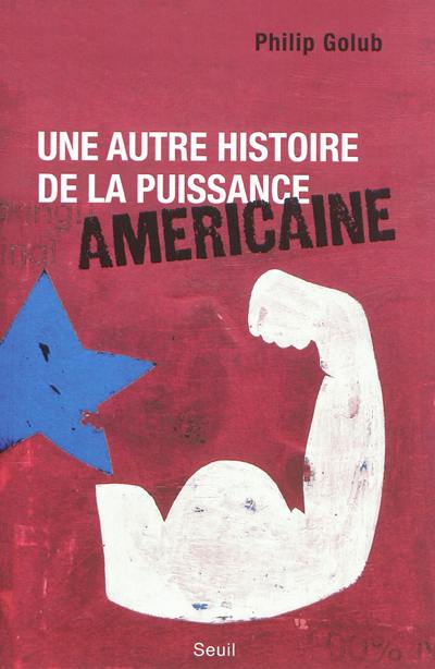 Une autre histoire de la puissance américaine