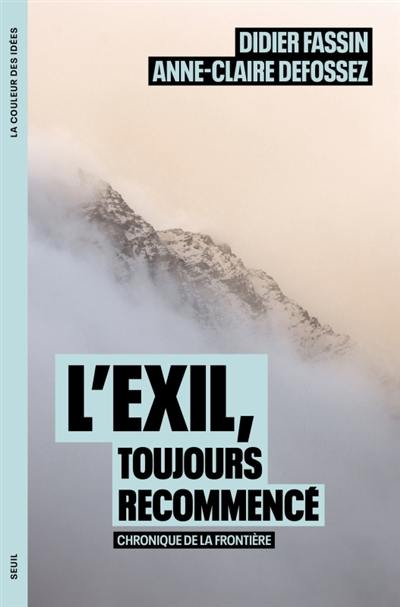 L'exil, toujours recommencé : chronique de la frontière