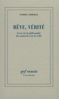 Rêve, vérité : essai sur la philosophie du sommeil et de la veille