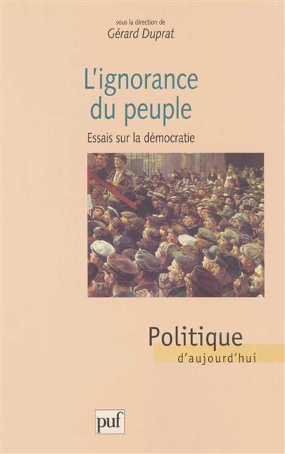 L'ignorance du peuple : essai sur la démocratie