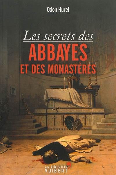 Les secrets des abbayes et des monastères