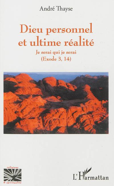 Dieu ultime et ultime réalité : Je serai qui je serai Exode 3, 14