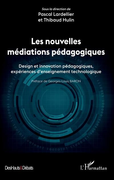 Les nouvelles médiations pédagogiques : design et innovation pédagogiques, expériences d'enseignement technologique