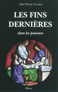 Les fins dernières dans les Psaumes : commentaires de Psaumes par des Pères de l'Eglise et des écrivains ecclésiastiques