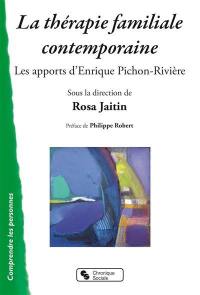 La thérapie familiale contemporaine : les apports d'Enrique Pichon-Rivière