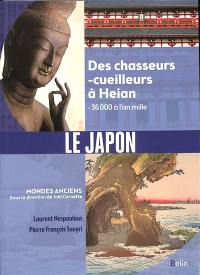 Le Japon : des chasseurs-cueilleurs à Heian : -36.000 à l'an mille