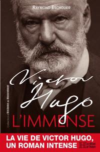 Victor Hugo : l'immense