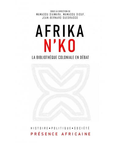 Afrika n'ko : la bibliothèque coloniale en débat. Afrika n'ko : debating the African colonial library