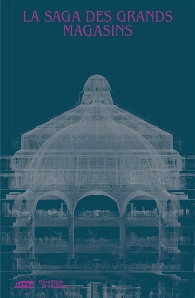 La saga des grands magasins : exposition, Paris, Cité de l'architecture et du patrimoine, du 6 novembre 2024 au 6 avril 2025