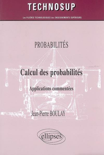 Calcul des probabilités : applications commentées