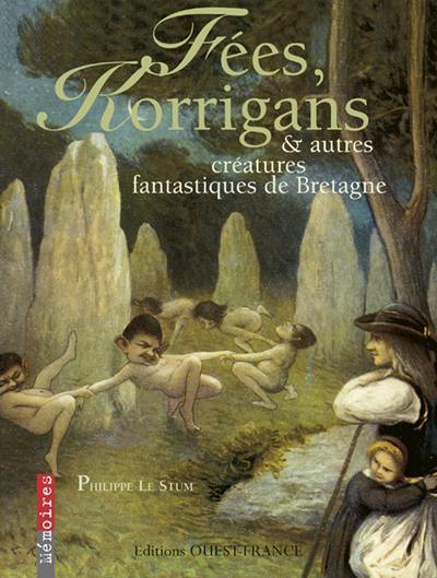 Fées, korrigans et autres créatures fantastiques de Bretagne