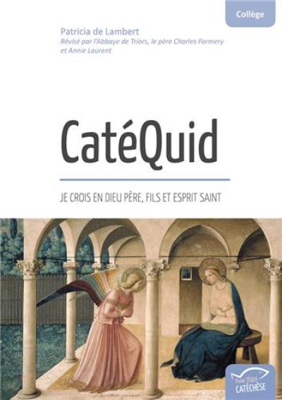 CatéQuid, je crois en Dieu Père, Fils et Esprit Saint : collège