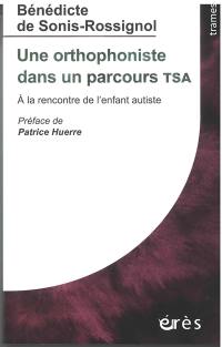 Une orthophoniste dans un parcours TSA : à la rencontre de l'enfant autiste