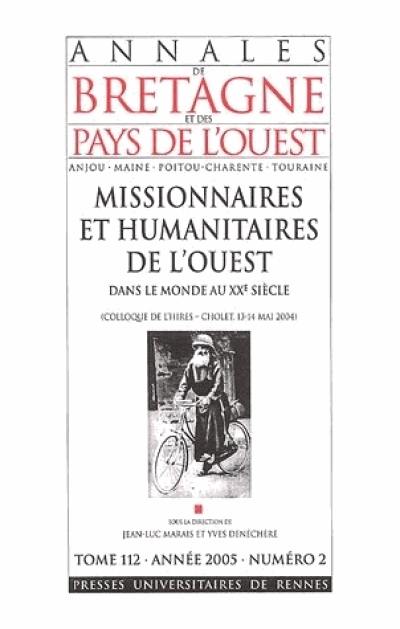 Annales de Bretagne et des pays de l'Ouest, n° 2 (2005). Missionnaires et humanitaires de l'Ouest : dans le monde au 20e siècle