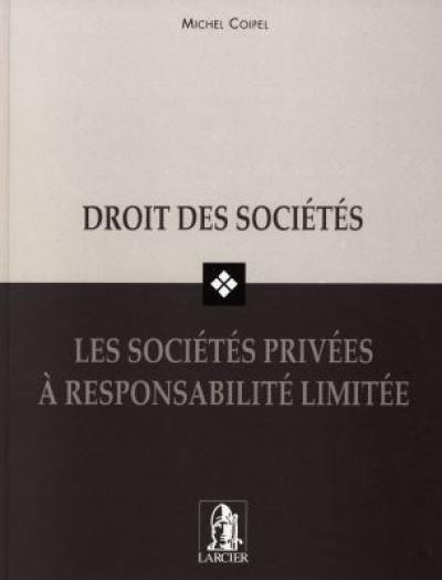 Droit des sociétés : les sociétés privées à responsabilité limitée