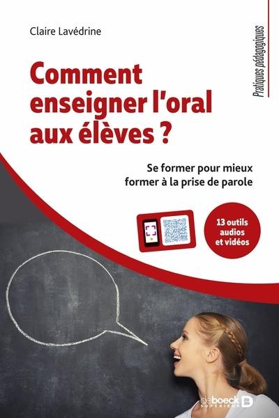 Comment enseigner l'oral aux élèves ? : se former pour mieux former à la prise de parole