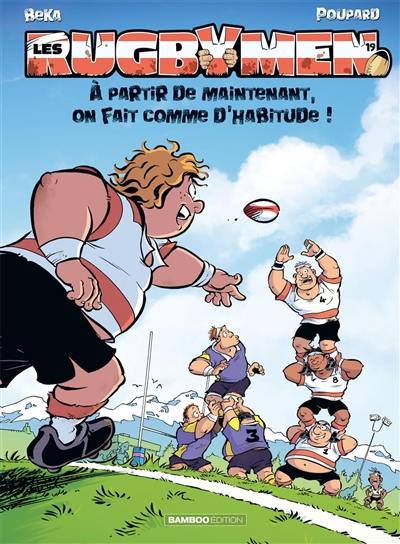 Les rugbymen. Vol. 19. A partir de maintenant, on fait comme d'habitude !