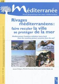 Méditerranée, n° 115. Rivages méditerranéens : faire reculer la ville, se protéger de la mer. Mediterranean coastline : withdraw towns back from the coastline ; protect ourselves from the sea ?