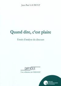 Quand dire c'est plaire : essais d'analyse du discours