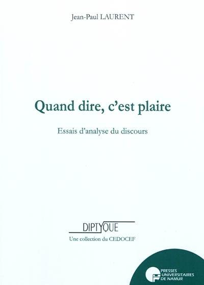 Quand dire c'est plaire : essais d'analyse du discours