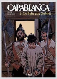 Capablanca. Vol. 5. Le puits aux oubliés