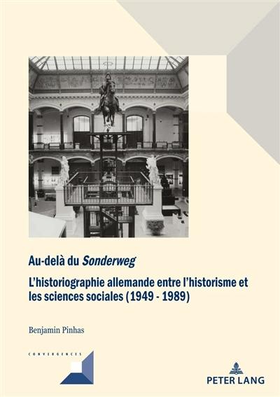 Au-delà du Sonderweg : l'historiographie allemande entre l'historisme et les sciences sociales (1949-1989)