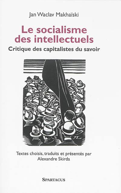 Le socialisme des intellectuels : critique des capitalistes du savoir