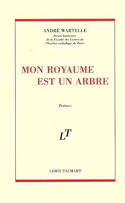 Mon royaume est un arbre : poèmes