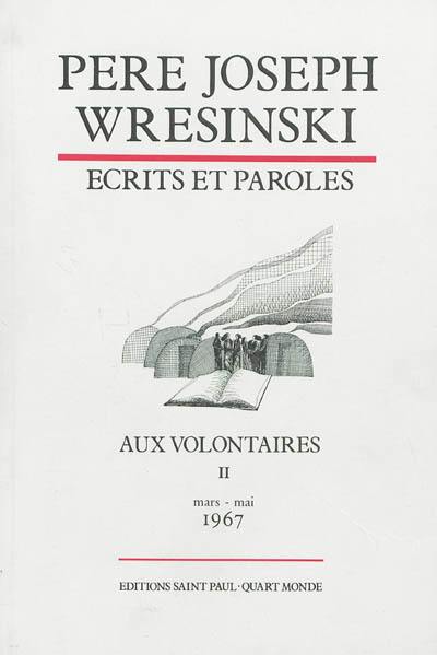 Ecrits et paroles : aux volontaires. Vol. 2. Mars-mai 1967