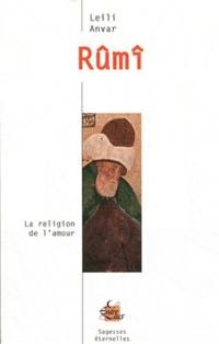 Rûmî : la religion de l'amour