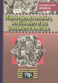 Histoire des aventuriers, des flibustiers et des boucaniers d'Amérique