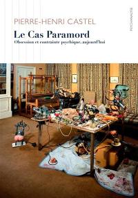 Le cas Paramord : obsession et contrainte psychique aujourd'hui