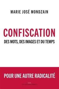 Confiscation : des mots, des images et du temps