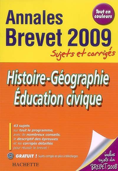 Histoire géographie, éducation civique, brevet : annales 2009, sujets et corrigés