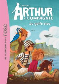 Arthur et compagnie. Vol. 3. Arthur et compagnie au golfe bleu