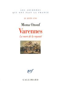 Varennes : la mort de la royauté : 21 juin 1791