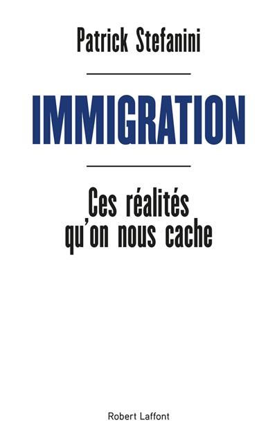 Immigration : ces réalités qu'on nous cache