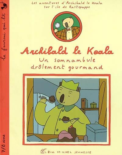 Archibald le Koala : un somnambule drôlement gourmand